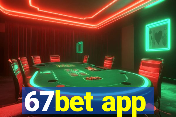 67bet app